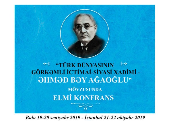 “Türk dünyasının görkəmli ictimai-siyasi xadimi – Əhməd bəy Ağaoğlu”