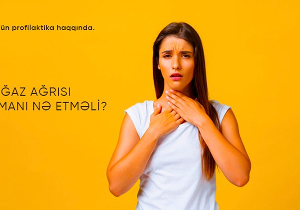 Boğaz ağrısı zamanı nə etməli?