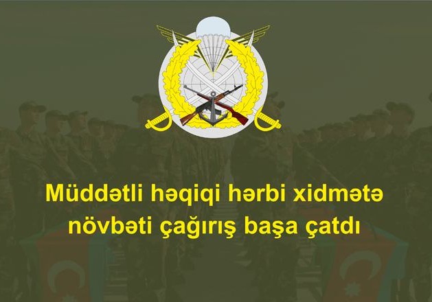 Müddətli həqiqi hərbi xidmətə növbəti çağırış başa çatdı