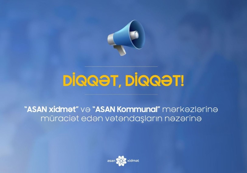 “ASAN xidmət” mərkəzlərinə müraciət edənlərin nəzərinə: Bu günlərdə iş olmayacaq