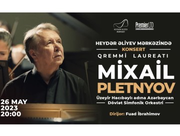 Məşhur pianoçu Mixail Pletnyov Heydər Əliyev Mərkəzində çıxış edəcək