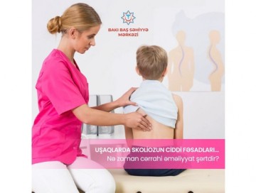 Hər 10 uşaqdan 3-də skolioz əlamətləri müşahidə edilir