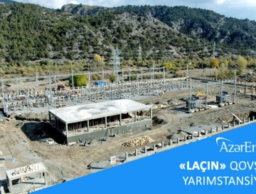 “Azərenerji” Laçındakı yarımstansiyanı vaxtından əvvəl təhvil verməyə hazırlaşır